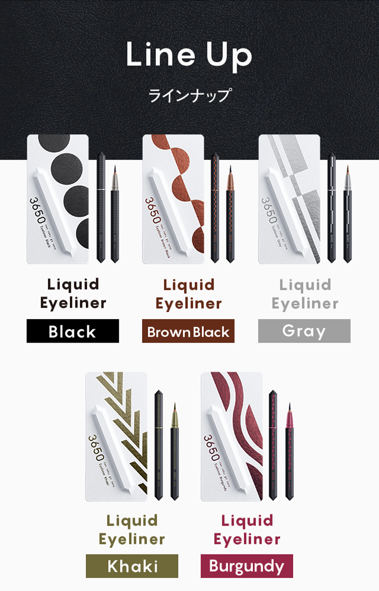 ラインナップ：Liquid Eyeliner[Black]/Liquid Eyeliner[Brown Black]/Liquid Eyeliner[Gray]/Liquid Eyeliner[Khaki]/Liquid Eyeliner[Burgundy] 